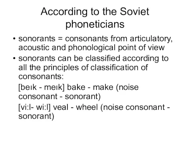 According to the Soviet phoneticians sonorants = consonants from articulatory, acoustic and