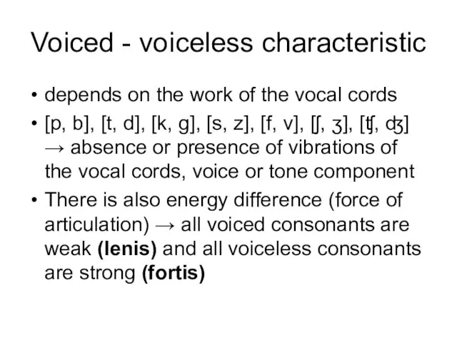Voiced - voiceless characteristic depends on the work of the vocal cords