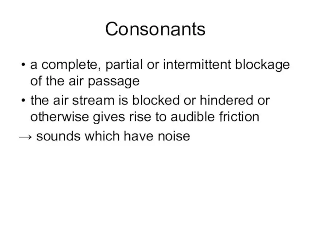 Consonants a complete, partial or intermittent blockage of the air passage the