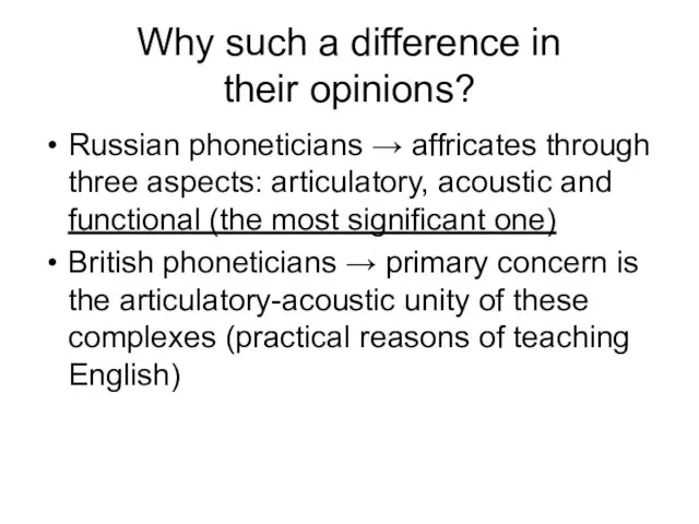 Why such a difference in their opinions? Russian phoneticians → affricates through