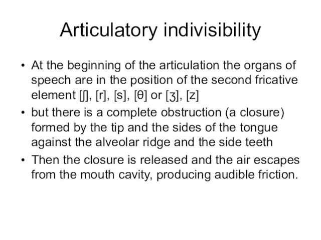 Articulatory indivisibility At the beginning of the articulation the organs of speech