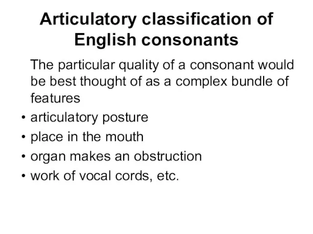 Articulatory classification of English consonants The particular quality of a consonant would