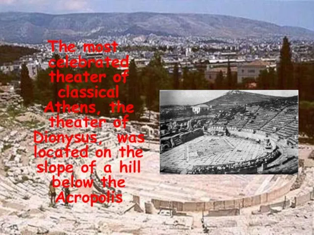 The most celebrated theater of classical Athens, the theater of Dionysus, was