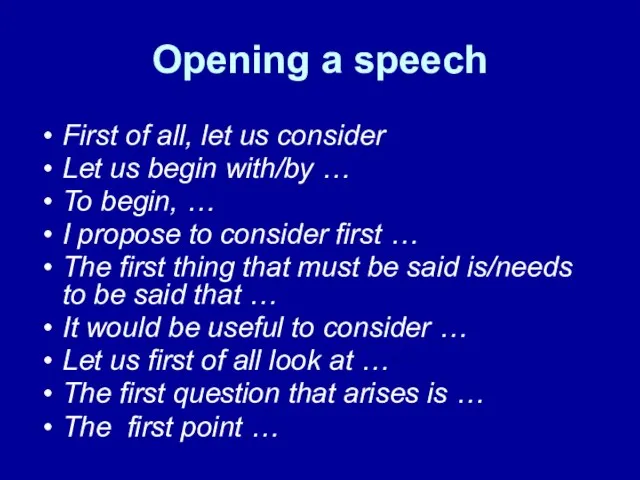 Opening a speech First of all, let us consider Let us begin