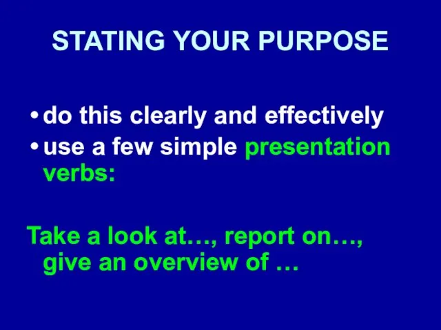 STATING YOUR PURPOSE do this clearly and effectively use a few simple