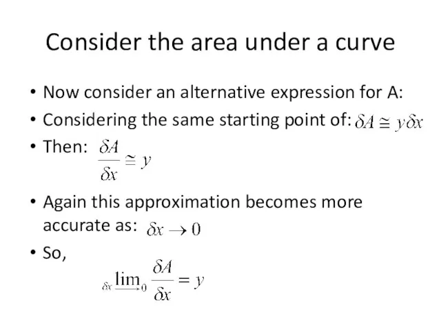 Consider the area under a curve Now consider an alternative expression for