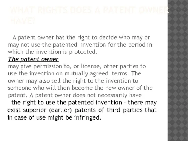 WHAT RIGHTS DOES A PATENT OWNER HAVE? A patent owner has the