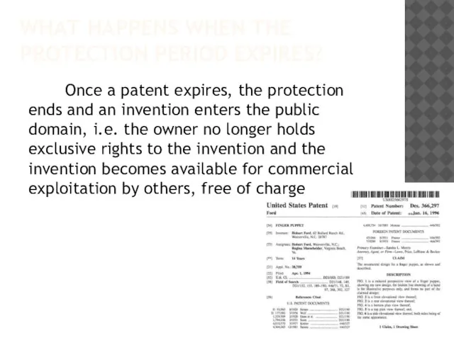 WHAT HAPPENS WHEN THE PROTECTION PERIOD EXPIRES? Once a patent expires, the