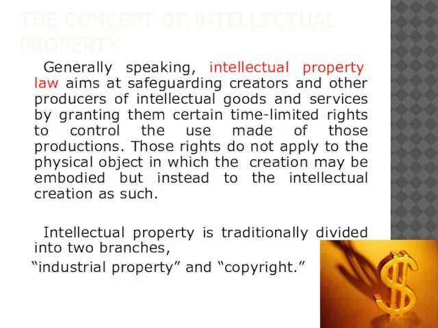 Generally speaking, intellectual property law aims at safeguarding creators and other producers