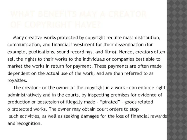 WHAT BENEFITS MAY A CREATOR OF COPYRIGHT HAVE? Many creative works protected