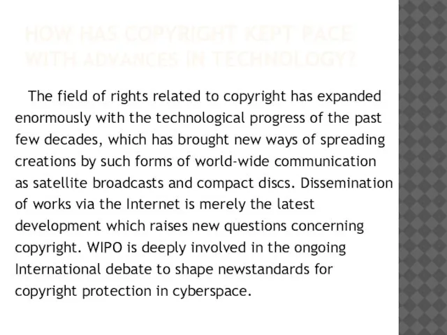 HOW HAS COPYRIGHT KEPT PACE WITH ADVANCES IN TECHNOLOGY? The field of