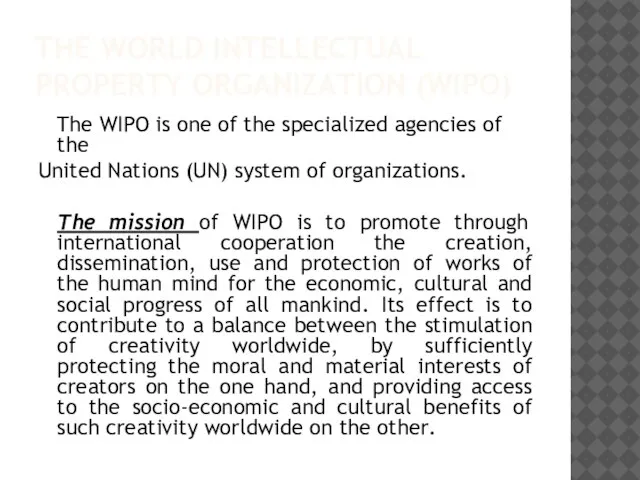 THE WORLD INTELLECTUAL PROPERTY ORGANIZATION (WIPO) The WIPO is one of the