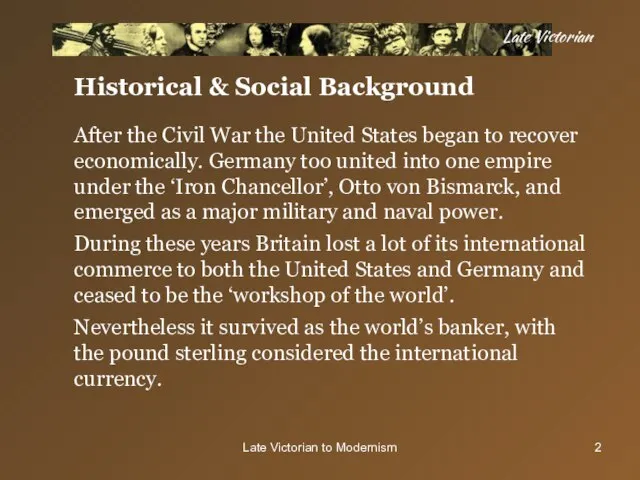 Late Victorian to Modernism Late Victorian Historical & Social Background After the