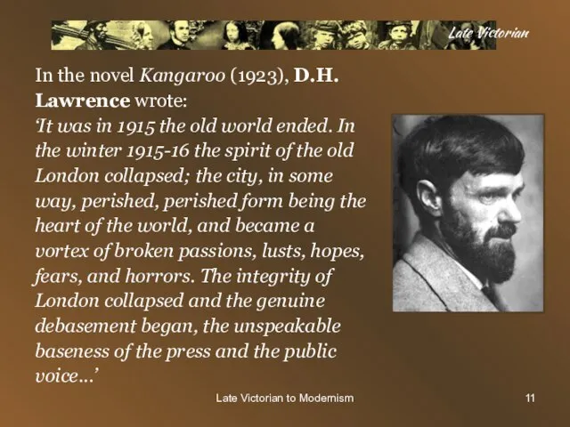 Late Victorian to Modernism Late Victorian In the novel Kangaroo (1923), D.H.
