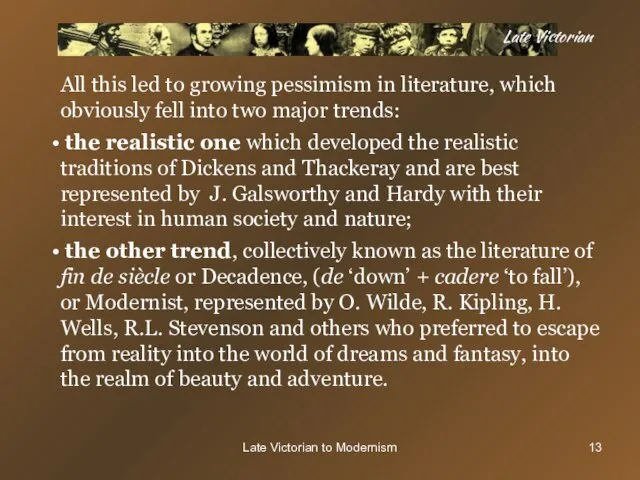 Late Victorian to Modernism All this led to growing pessimism in literature,