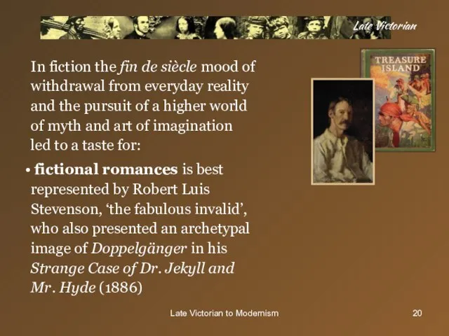 Late Victorian to Modernism In fiction the fin de siècle mood of