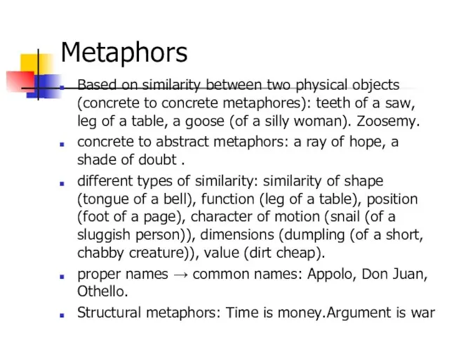 Metaphors Based on similarity between two physical objects (concrete to concrete metaphores):