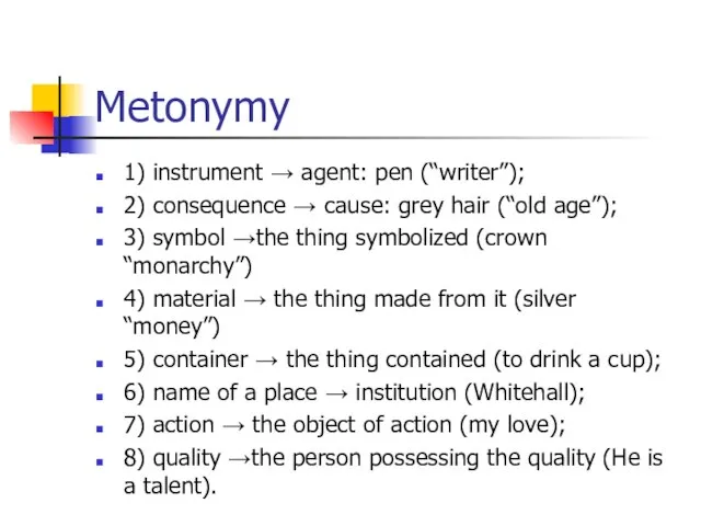 Metonymy 1) instrument → agent: pen (“writer”); 2) consequence → cause: grey