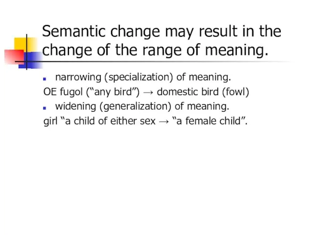 Semantic change may result in the change of the range of meaning.