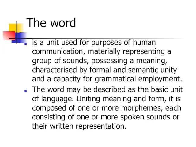 The word is a unit used for purposes of human communication, materially