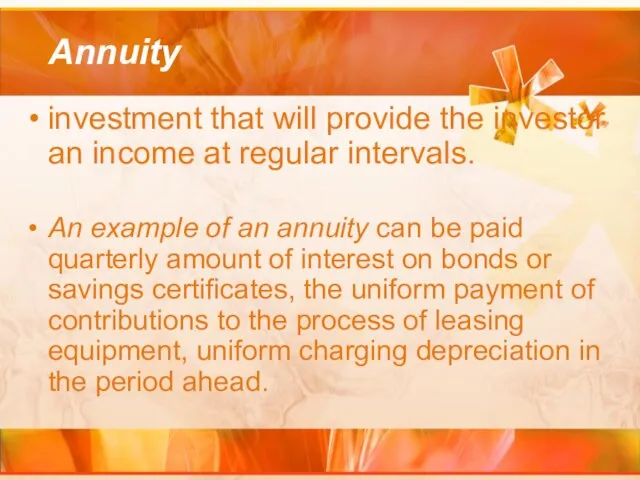 Annuity investment that will provide the investor an income at regular intervals.