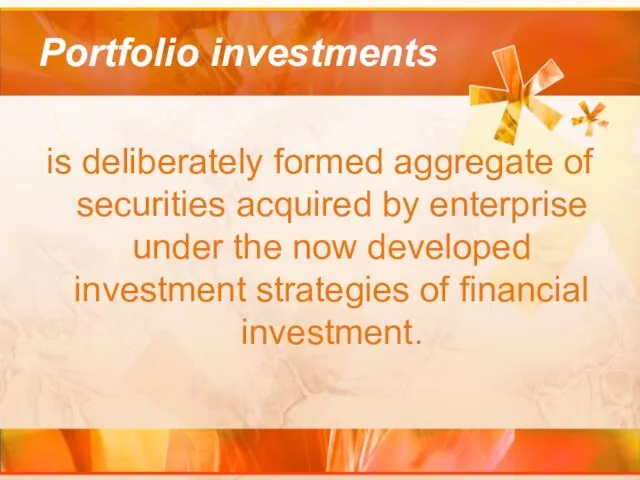 Portfolio investments is deliberately formed aggregate of securities acquired by enterprise under