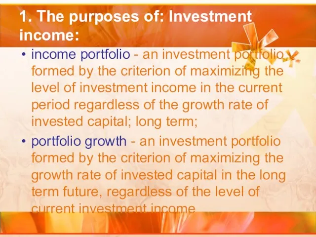 1. The purposes of: Investment income: income portfolio - an investment portfolio