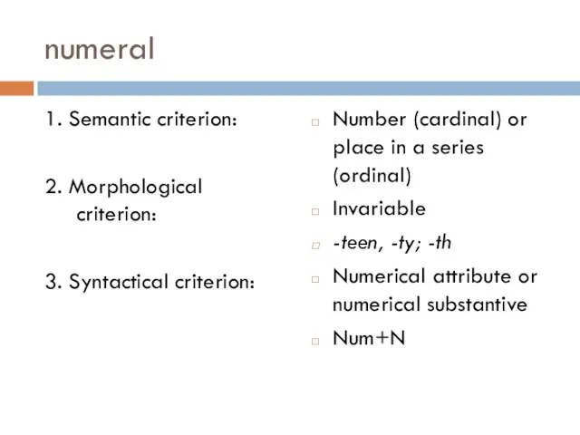 numeral 1. Semantic criterion: 2. Morphological criterion: 3. Syntactical criterion: Number (cardinal)
