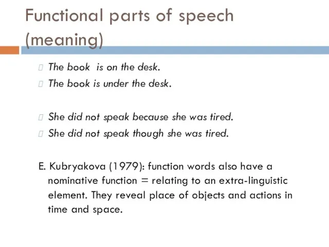 Functional parts of speech (meaning) The book is on the desk. The