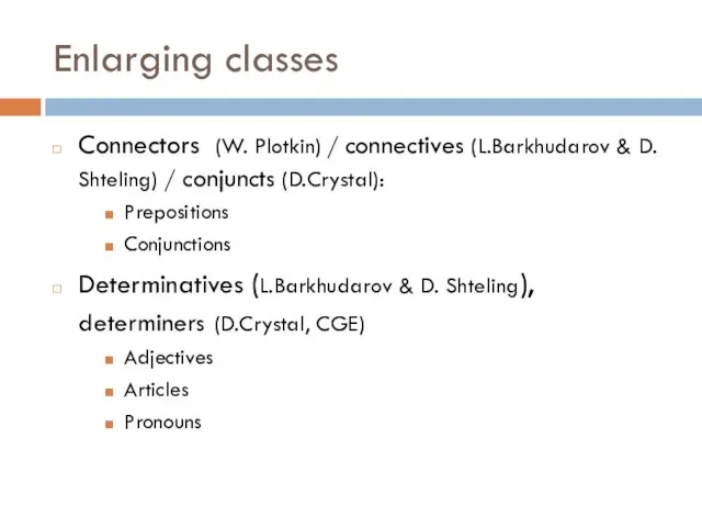 Enlarging classes Connectors (W. Plotkin) / connectives (L.Barkhudarov & D. Shteling) /