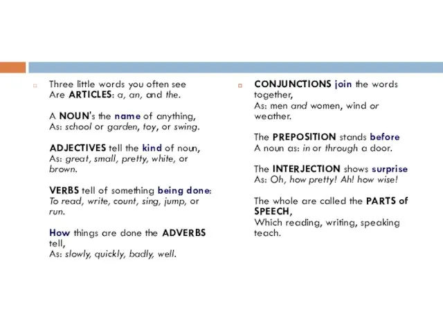 Three little words you often see Are ARTICLES: a, an, and the.