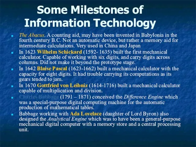 Some Milestones of Information Technology The Abacus. A counting aid, may have