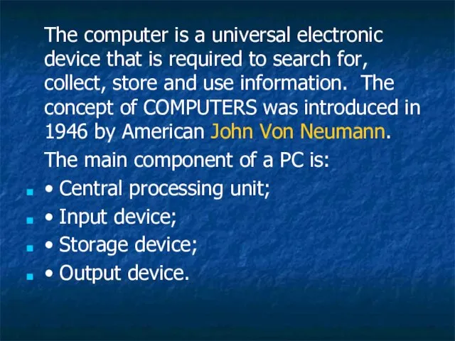 The computer is a universal electronic device that is required to search
