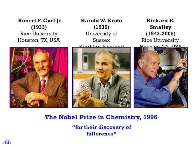 “for their discovery of fullerenes” The Nobel Prize in Chemistry, 1996 Robert