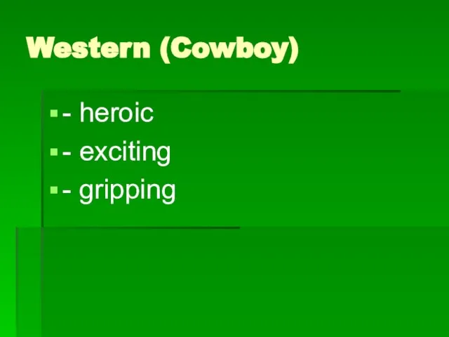 Western (Cowboy) - heroic - exciting - gripping