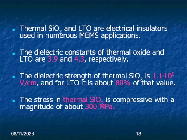 08/11/2023 Thermal SiO2 and LTO are electrical insulators used in numerous MEMS