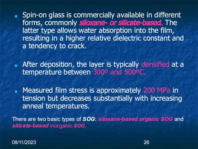 08/11/2023 Spin-on glass is commercially available in different forms, commonly siloxane- or