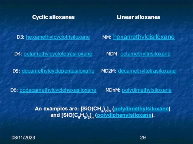 08/11/2023 An examples are: [SiO(CH3)2]n (polydimethylsiloxane) and [SiO(C6H5)2]n (polydiphenylsiloxane).