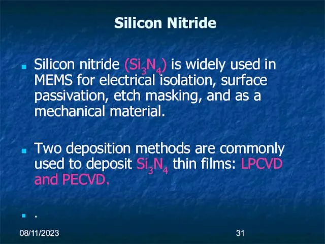 08/11/2023 Silicon Nitride Silicon nitride (Si3N4) is widely used in MEMS for