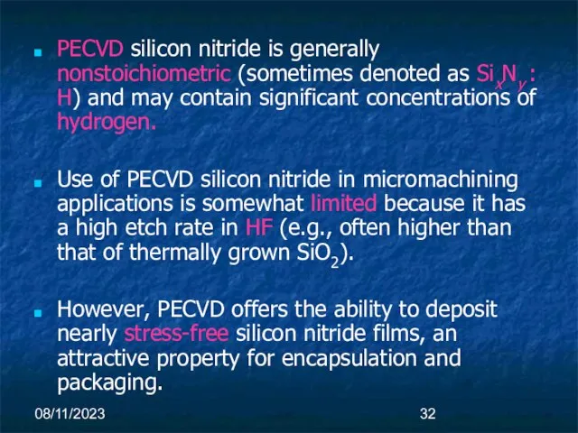 08/11/2023 PECVD silicon nitride is generally nonstoichiometric (sometimes denoted as SixNy :