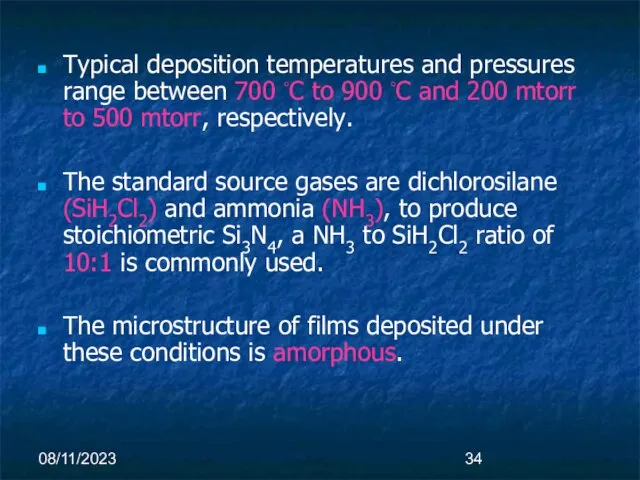 08/11/2023 Typical deposition temperatures and pressures range between 700 ◦C to 900