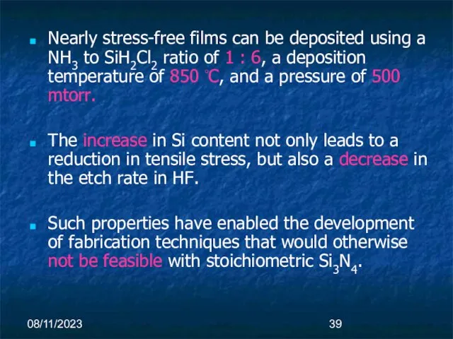 08/11/2023 Nearly stress-free films can be deposited using a NH3 to SiH2Cl2