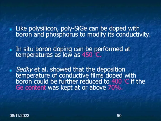 08/11/2023 Like polysilicon, poly-SiGe can be doped with boron and phosphorus to