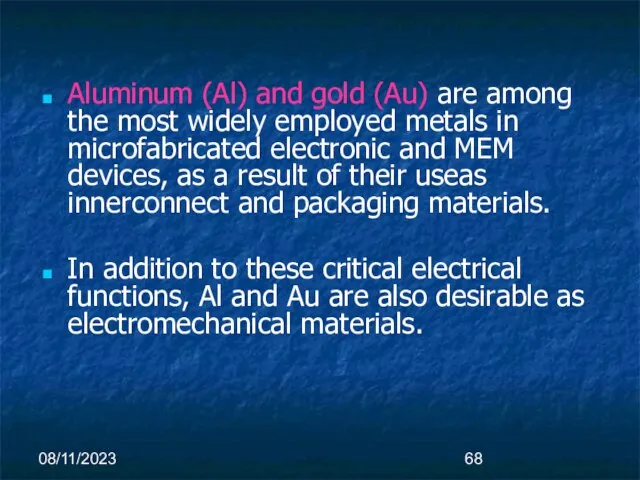 08/11/2023 Aluminum (Al) and gold (Au) are among the most widely employed