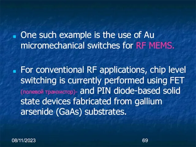 08/11/2023 One such example is the use of Au micromechanical switches for