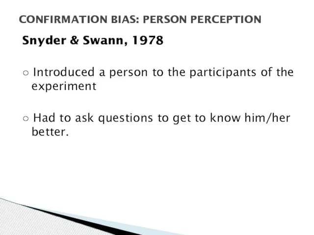 Snyder & Swann, 1978 ○ Introduced a person to the participants of