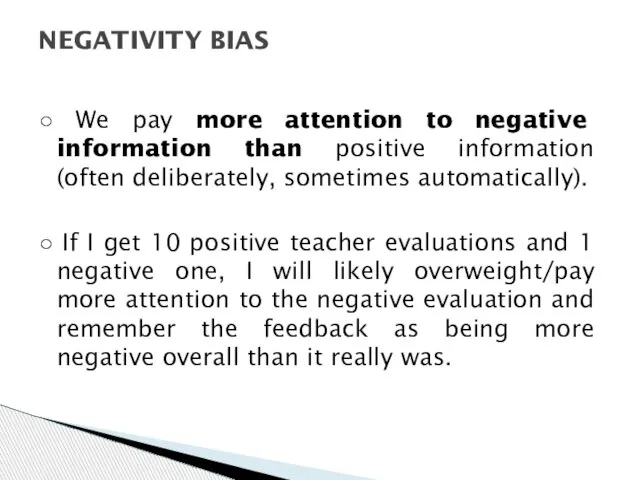 ○ We pay more attention to negative information than positive information (often