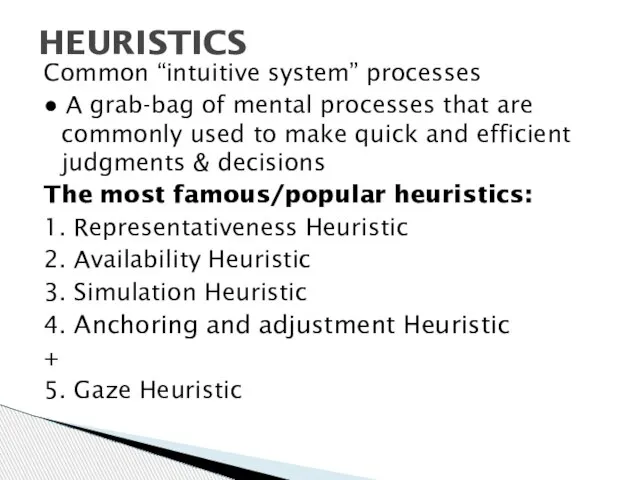 Common “intuitive system” processes ● A grab-bag of mental processes that are