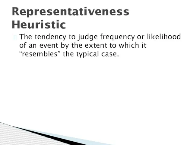 The tendency to judge frequency or likelihood of an event by the