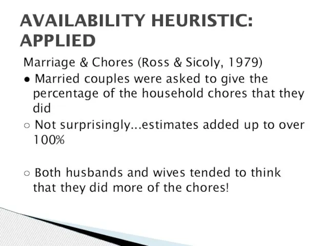 Marriage & Chores (Ross & Sicoly, 1979) ● Married couples were asked